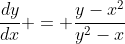 \frac{dy}{dx} = \frac{y-x^2}{y^2-x}