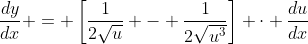 \frac{dy}{dx} = \left[\frac{1}{2\sqrt{u}} - \frac{1}{2\sqrt{u^3}}\right] \cdot \frac{du}{dx}