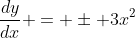 \frac{dy}{dx} = \pm 3x^2