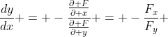 \frac{dy}{dx} = -\frac{\frac{\partial F}{\partial x}}{\frac{\partial F}{\partial y}} = -\frac{F_x}{F_y} 