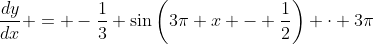 \frac{dy}{dx} = -\frac{1}{3} \sin\left(3\pi x - \frac{1}{2}\right) \cdot 3\pi