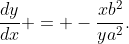 \frac{dy}{dx} = -\frac{xb^2}{ya^2}.