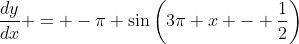 \frac{dy}{dx} = -\pi \sin\left(3\pi x - \frac{1}{2}\right)
