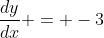 \frac{dy}{dx} = -3