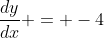 \frac{dy}{dx} = -4
