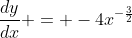 \frac{dy}{dx} = -4x^{-\frac{3}{2}}