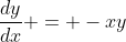 \frac{dy}{dx} = -xy