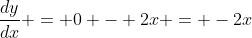 \frac{dy}{dx} = 0 - 2x = -2x