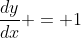 \frac{dy}{dx} = 1