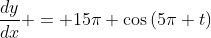 \frac{dy}{dx} = 15\pi \cos{(5\pi t)}