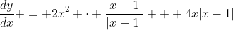 \frac{dy}{dx} = 2x^2 \cdot \frac{x-1}{|x-1|} + 4x|x-1|