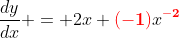 \frac{dy}{dx} = 2x+\bold{\color{red}(-1)}x^{\bold{\color{red}-2}}