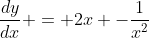 \frac{dy}{dx} = 2x+-\frac{1}{x^2}