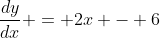 \frac{dy}{dx} = 2x - 6