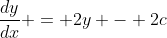 \frac{dy}{dx} = 2y - 2c