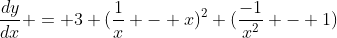 \frac{dy}{dx} = 3 (\frac{1}{x} - x)^2 (\frac{-1}{x^2} - 1)