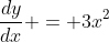 \frac{dy}{dx} = 3x^2