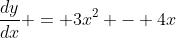 \frac{dy}{dx} = 3x^2 - 4x