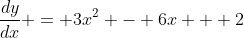 \frac{dy}{dx} = 3x^2 - 6x + 2