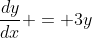 \frac{dy}{dx} = 3y