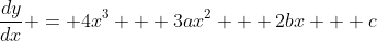 \frac{dy}{dx} = 4x^3 + 3ax^2 + 2bx + c