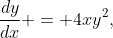 \frac{dy}{dx} = 4xy^2,~ \frac{dy}{dx} = \frac{x^2y-y}{x+1},~ \frac{dy}{dx} = \frac{xy^3}{\sqrt{x^2+1}}~.~.~.