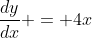 \frac{dy}{dx} = 4x~e^{2x^2}