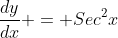 \frac{dy}{dx} = Sec^2x