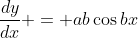 \frac{dy}{dx} = ab\cos{bx}