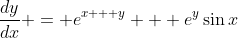 \frac{dy}{dx} = e^{x + y} + e^y\sin{x}