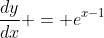 \frac{dy}{dx} = e^{x-1}