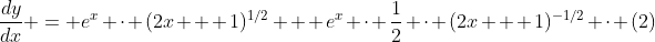 \frac{dy}{dx} = e^x \cdot (2x + 1)^{1/2} + e^x \cdot \frac{1}{2} \cdot (2x + 1)^{-1/2} \cdot (2)