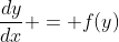 \frac{dy}{dx} = f(y)