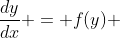 \frac{dy}{dx} = f(y) 