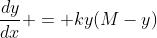 \frac{dy}{dx} = ky(M-y)