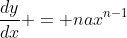 \frac{dy}{dx} = nax^{n-1}