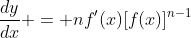 \frac{dy}{dx} = nf'(x)[f(x)]^{n-1}