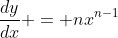 \frac{dy}{dx} = nx^{n-1}