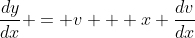 \frac{dy}{dx} = v + x \frac{dv}{dx}