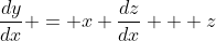 \frac{dy}{dx} = x \frac{dz}{dx} + z