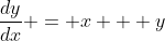 \frac{dy}{dx} = x + y