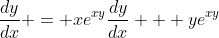 \frac{dy}{dx} = xe^{xy}\frac{dy}{dx} + ye^{xy}