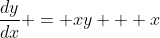 \frac{dy}{dx} = xy + x