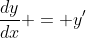 \frac{dy}{dx} = y'~\implies~dy = y' \cdot dx