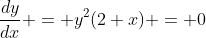\frac{dy}{dx} = y^2(2+x) = 0
