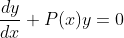 \frac{dy}{dx}+P(x)y=0