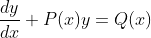 \frac{dy}{dx}+P(x)y=Q(x)