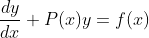 \frac{dy}{dx}+P(x)y=f(x)