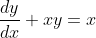 \frac{dy}{dx}+xy=x