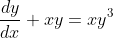 \frac{dy}{dx}+xy=xy^3